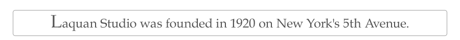 Laquan Studio was founded in 1920 on New York's 5th Avenue.